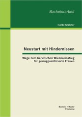 Neustart mit Hindernissen: Wege zum beruflichen Wiedereinstieg für geringqualifizierte Frauen