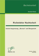 Risikofaktor Nachtarbeit: Soziale Ausgrenzung, 'Burnout' und Übergewicht