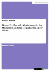 Lineare Verfahren der Optimierung in der Mathematik und ihre Möglichkeiten in der Schule