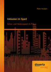 Inklusion im Sport: Schul- und Vereinssport im Fokus