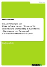 Die Auswirkungen des Wirtschaftswachstums Chinas auf die ökonomische Entwicklung in Südostasien - Eine Analyse von Export und ausländischen Direktinvestitionen