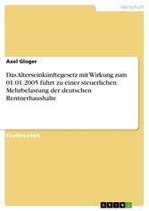 Das Alterseinkünftegesetz mit Wirkung zum 01.01.2005 führt zu einer steuerlichen Mehrbelastung der deutschen Rentnerhaushalte