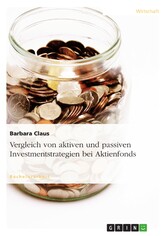 Vergleich von aktiven und passiven Investmentstrategien bei Aktienfonds