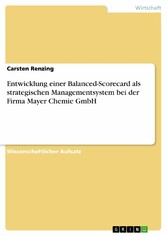 Entwicklung einer Balanced-Scorecard als strategischen Managementsystem bei der Firma Mayer Chemie GmbH