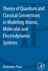 Theory of Quantum and Classical Connections in Modeling Atomic, Molecular and Electrodynamical Systems