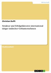 Struktur und Erfolgsfaktoren international tätiger indischer Grßunternehmen