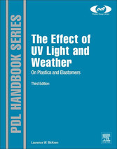 The Effect of UV Light and Weather on Plastics and Elastomers, 3e