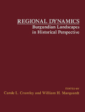 Regional Dynamics Burgundian Landscapes in Historical Perspective