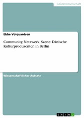 Community, Netzwerk, Szene: Dänische Kulturproduzenten in Berlin