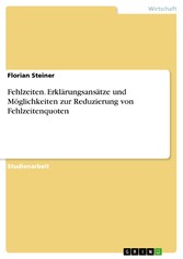 Fehlzeiten. Erklärungsansätze und Möglichkeiten zur Reduzierung von Fehlzeitenquoten