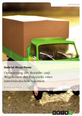 Optimierung der Betriebs- und Wegekosten des Fuhrparks einer mittelständischen Spedition