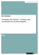 'Gesichter der Freiheit' - Notizen zum Verständnis des Freiheitsbegriffs