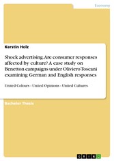 Shock advertising. Are consumer responses affected by culture? A case study on Benetton campaigns under Oliviero Toscani examining German and English responses