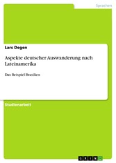 Aspekte deutscher Auswanderung nach Lateinamerika