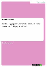 Technologiepark Universität Bremen - eine deutsche Erfolgsgeschichte?