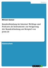 Kundenbindung im Internet. Weblogs und Podcasts als Instrumente zur Steigerung der Kundenbindung am Beispiel von pons.de