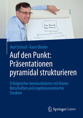 Auf den Punkt: Präsentationen pyramidal strukturieren