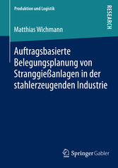 Auftragsbasierte Belegungsplanung von Stranggießanlagen in der stahlerzeugenden Industrie