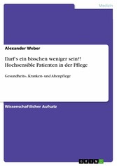 Darf's ein bisschen weniger sein?! Hochsensible Patienten in der Pflege