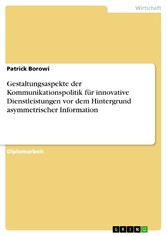 Gestaltungsaspekte der Kommunikationspolitik für innovative Dienstleistungen vor dem Hintergrund asymmetrischer Information