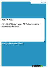 Siegfried Wagner zum 75. Todestag - eine Bestandsaufnahme