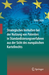 Strategisches Verhalten bei der Nutzung von Patenten in Standardisierungsverfahren aus der Sicht des europäischen Kartellrechts