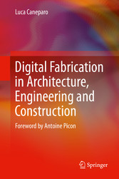 Digital Fabrication in Architecture, Engineering and Construction