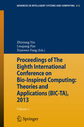 Proceedings of The Eighth International Conference on Bio-Inspired Computing: Theories and Applications (BIC-TA), 2013