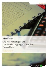 Die Auswirkungen der IFRS-Rechnungslegung auf das Controlling