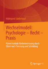 Wechselmodell: Psychologie - Recht - Praxis