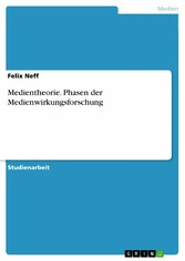 Medientheorie. Phasen der Medienwirkungsforschung