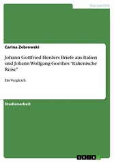 Johann Gottfried Herders Briefe aus Italien und Johann Wolfgang Goethes 'Italienische Reise'