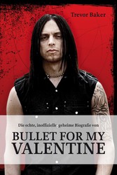 Die echte, inoffizielle, geheime Biografie von Bullet for my Valentine