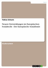 Neuere Entwicklungen im Europäischen Sozialrecht - Der Europäische Sozialfonds