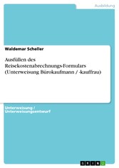 Ausfüllen des Reisekostenabrechnungs-Formulars (Unterweisung Bürokaufmann / -kauffrau)