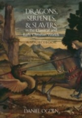 Dragons, Serpents, and Slayers in the Classical and Early Christian Worlds: A Sourcebook