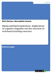 Idioms and fixed expressions - Implications of cognitive linguistics for the selection of web-based teaching exercises