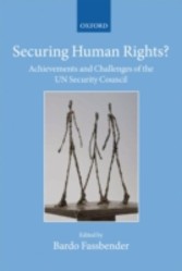 Securing Human Rights?: Achievements and Challenges of the UN Security Council