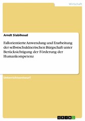 Fallorientierte Anwendung und Erarbeitung der selbstschuldnerischen Bürgschaft unter Berücksichtigung der Förderung der Humankompetenz