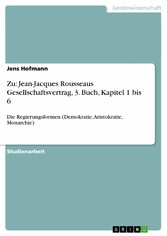 Zu: Jean-Jacques Rousseaus Gesellschaftsvertrag, 3. Buch, Kapitel 1 bis 6