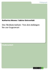 Das Medium Aufsatz - Von den Anfängen bis zur Gegenwart