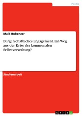 Bürgerschaftliches Engagement. Ein Weg aus der Krise der kommunalen Selbstverwaltung?