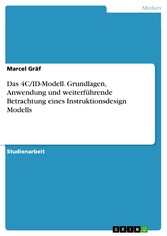 Das 4C/ID-Modell. Grundlagen, Anwendung und weiterführende Betrachtung eines Instruktionsdesign Modells