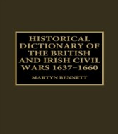 Historical Dictionary of the British and Irish Civil Wars, 1637-1660