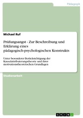 Prüfungsangst - Zur Beschreibung und Erklärung eines pädagogisch-psychologischen Konstrukts