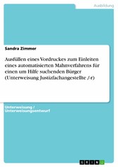 Ausfüllen eines Vordruckes zum Einleiten eines automatisierten Mahnverfahrens für einen um Hilfe suchenden Bürger (Unterweisung Justizfachangestellte /-r)