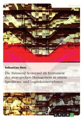 Die Balanced Scorecard als Instrument des strategischen Management in einem Speditions- und Logistikunternehmen