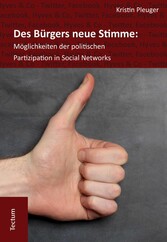 Des Bürgers neue Stimme: Möglichkeiten der politischen Partizipation in Social Networks.