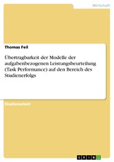 Übertragbarkeit der Modelle der aufgabenbezogenen Leistungsbeurteilung (Task Performance) auf den Bereich des Studienerfolgs