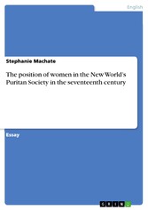 The position of women in the New World's Puritan Society in the seventeenth century